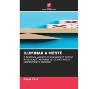 Iluminar a Mente: O DESENVOLVIMENTO DO PENSAMENTO CRÍTICO NA EDUCAÇÃO MODERNA VS. OS SISTEMAS DE CONHECIMENTO INDIANOS