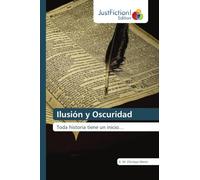 Ilusión y Oscuridad: Toda historia tiene un inicio...