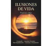 ILUSIONES DE VIDA: En pequeño. Anécdotas Personales. Días Hospitalización. Canciones y Pensamientos