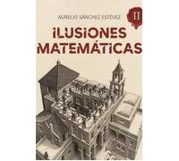 Ilusiones Matemáticas. Volumen II