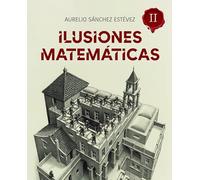 Ilusiones Matemáticas. Volumen II