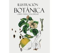 Ilustración botánica Libro para colorear: Páginas para Colorear con Hermosas Flores. Libros para colorear