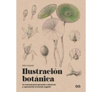 Ilustración botánica: Un manual para aprender a observar y representar el mundo vegetal