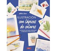 Ilustración con lápices de colores: 34 proyectos para aprender a dibujar a todo color