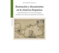 Ilustración y documentos en la América hispánica: La administración de correos de Cartagena de Indias como oficina de expedición documental (Estudios históricos La Olmeda)