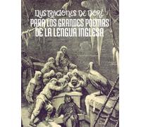 Ilustraciones de Gustave Doré para los Grandes Poemas de la Lengua Inglesa: con Citas en Español