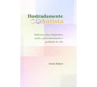 Ilustradamente Autista: Reflexões sobre diagnóstico tardio, autoconhecimento e qualidade de vida