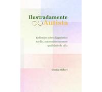 Ilustradamente Autista: Reflexões sobre diagnóstico tardio, autoconhecimento e qualidade de vida