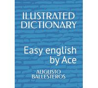 ILUSTRATED DICTIONARY: Easy english by Ace