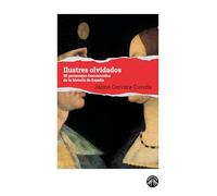 Ilustres olvidados: 50 personajes desconocidos de la historia de España