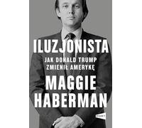 Iluzjonista: Jak Donald Trump zmienił Amerykę
