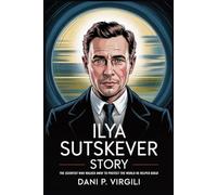 ILYA SUTSKEVER STORY: The Scientist Who Walked Away to Protect the World He Helped Build