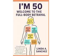 I'm 50: Welcome to the Full-Body Betrayal