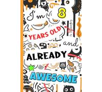 I'm 8 years old and already awesome: Fun secret diary for boys ages 8 | A guided journal with writing, drawing, coloring and gratitude pages to fill in