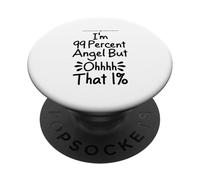 I'm 99 Percent Angel But Ohhhh That 1% PopSockets PopGrip Adhesivo