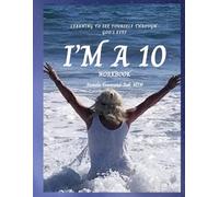 I'M A 10: WORKBOOK: LEARNING TO SEE YOURSELF THROUGH GODS EYES
