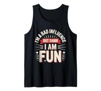 Im a Bad Influence But Damn Im Fun Camiseta sin Mangas