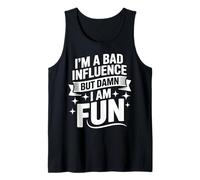 Im a Bad Influence But Damn Im Fun Camiseta sin Mangas