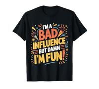 i'm a Bad Influence But We're Gonna Have a Lot of Fun Camiseta