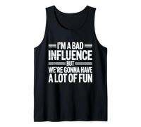 i'm a Bad Influence But We're Gonna Have a Lot of Fun Camiseta sin Mangas