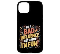 i'm a Bad Influence But We're Gonna Have a Lot of Fun Carcasa para iPhone 15 Plus
