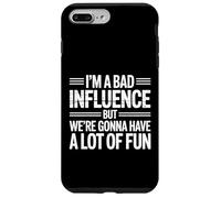 i'm a Bad Influence But We're Gonna Have a Lot of Fun Carcasa para iPhone 7 Plus/8 Plus