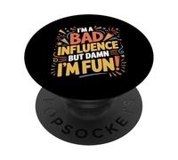 i'm a Bad Influence But We're Gonna Have a Lot of Fun PopSockets PopGrip Adhesivo