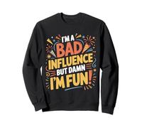 i'm a Bad Influence But We're Gonna Have a Lot of Fun Sudadera