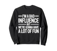 i'm a Bad Influence But We're Gonna Have a Lot of Fun Sudadera