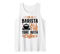 Im A Barista All The Time with Coffee Camiseta sin Mangas