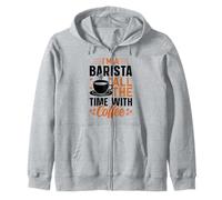 Im A Barista All The Time with Coffee Sudadera con Capucha