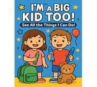 I'M A BIG KID TOO: See All Things I Can Do