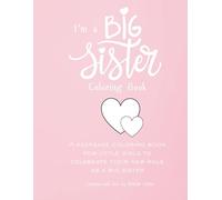 I'm a Big Sister: A Sweet Coloring Book to Celebrate Becoming a Big Sister