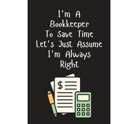 I'm A Bookkeeper To Save Time Let's: Lined Journal Notebook - Bookkeeper Gifts For Women Men School Appreciation