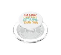 I'm A Boy I Just Have Better Hair Than You PopSockets PopGrip para MagSafe