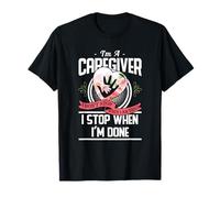 I'm A Caregiver I Don't Stop When I Am Tired Caregivers Gift Camiseta