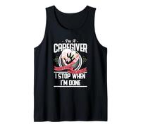 I'm A Caregiver I Don't Stop When I Am Tired Caregivers Gift Camiseta sin Mangas