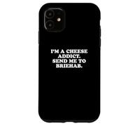 I'm a Cheese Addict, Send Me to Briehab Funny Design Carcasa para iPhone 11