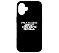 I'm a Cheese Addict, Send Me to Briehab Funny Design Carcasa para iPhone 16