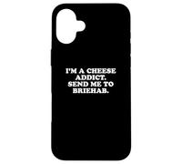 I'm a Cheese Addict, Send Me to Briehab Funny Design Carcasa para iPhone 16 Plus