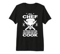 I'm A Chef The Person Your Girl Calls When You Can't Cook Camiseta Premium