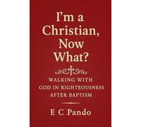 I'm A Christian, Now What? (My Christian Values)