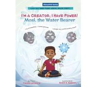I'm a Creator; I Have Power! Mosi, the Water Bearer (Elemental Series)