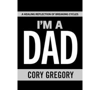 I'm A Dad: A Healing Reflection of Breaking Cycles