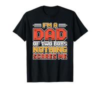I'm A Dad of Two Boys Nothing Scares Me Camiseta