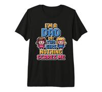 I'm A Dad of Two Girls Nothing Scares Me Camiseta Premium