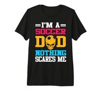 I'm A Dad Soccer Nothing Scares Me Football Player Camiseta Premium
