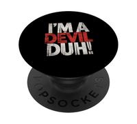 I'm A Devil Duh Funny Sarcastic Humor Attitude |- PopSockets PopGrip Adhesivo
