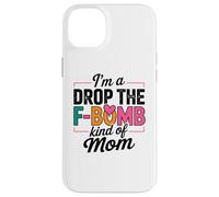 I'm A Drop The F-Bomb Kind of Mom Cita Carcasa para iPhone 14 Plus