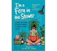 I'm a Fern in the Shower: A Surprisingly Honest Field Guide to Anxiety, Burnout, and Becoming a Houseplant